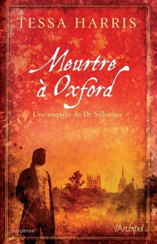 Meurtre à Oxford - Une enquête du Dr Thomas Silkstone - Tessa Harris - L'Archipel