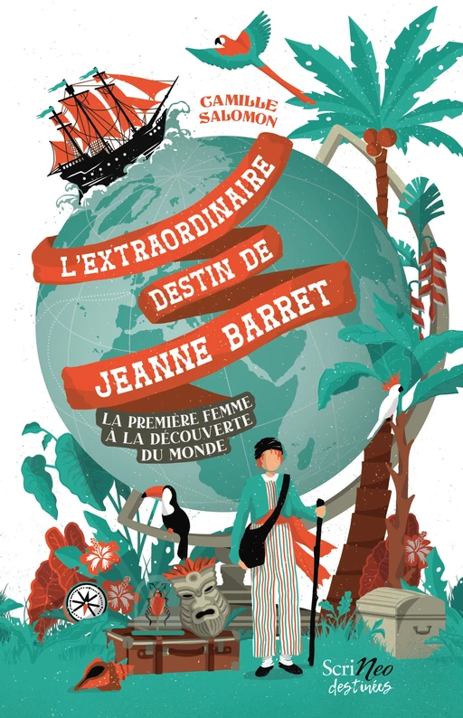 L'extraordinaire destin de Jeanne Barret - La première femme à la découverte du monde - Camille Salomon - Scrinéo