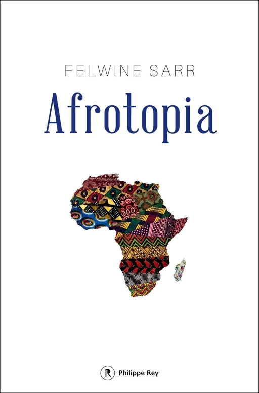 Afrotopia - Felwine Sarr - Philippe Rey