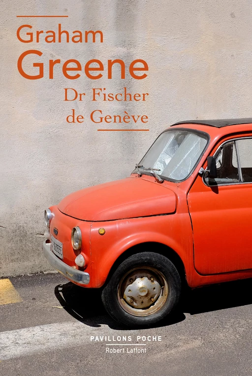 Dr Fischer de Genève - Graham Greene - Groupe Robert Laffont