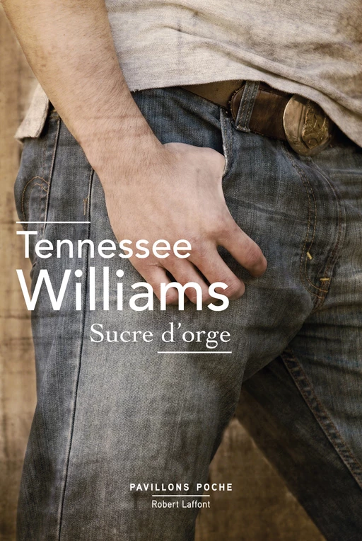 Sucre d'orge - Tennessee Williams - Groupe Robert Laffont