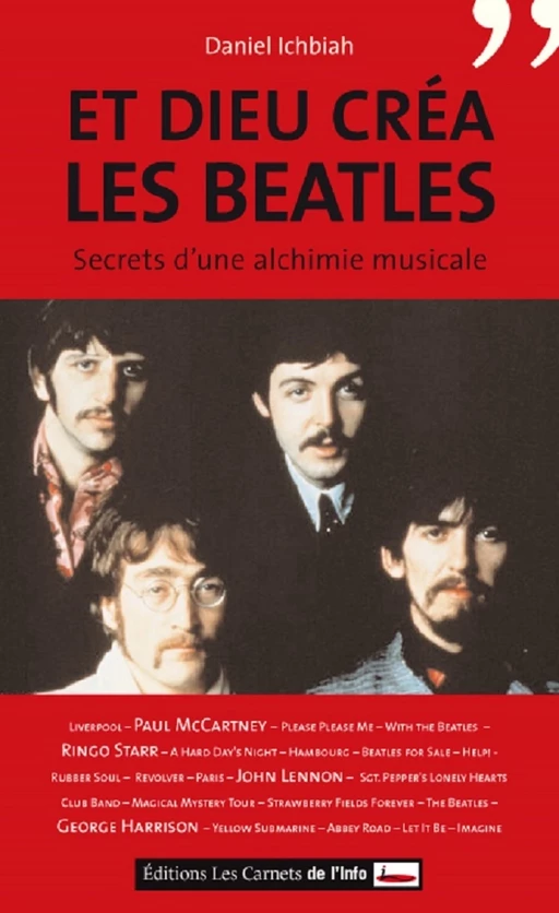 Et Dieu créa les Beatles. Secret d'une alchimie musicale - Daniel Ichbiah - Scrinéo