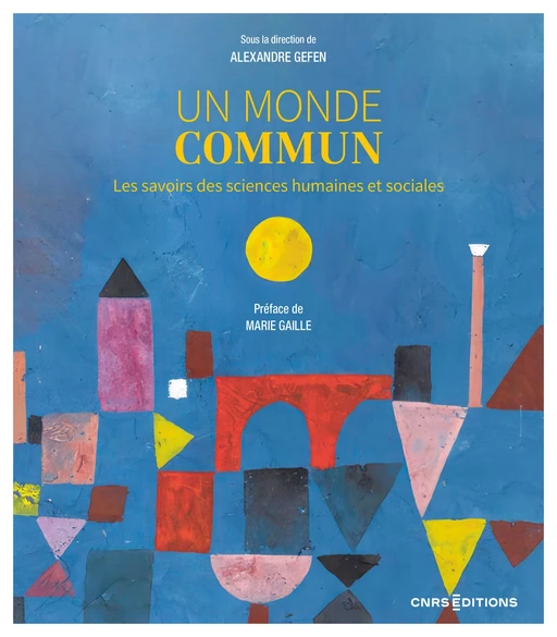 Un monde commun - Les savoirs des sciences humaines et sociales -  - CNRS editions