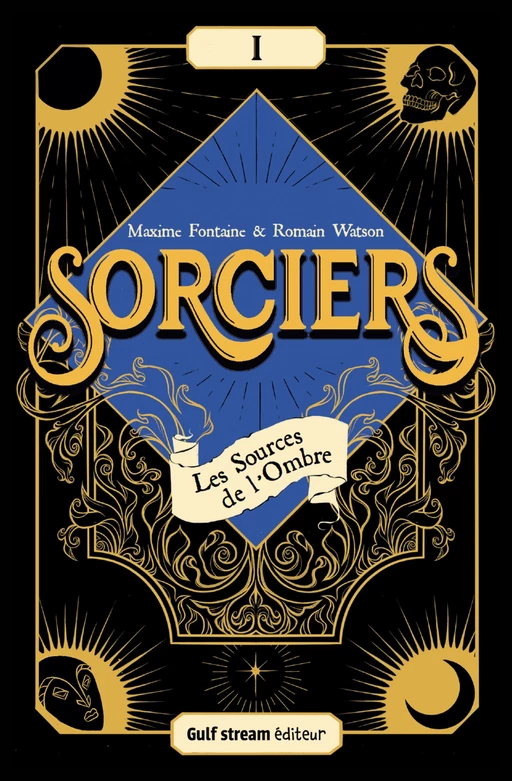 Sorciers - Tome 1 Les Sources de l'Ombre - Maxime Fontaine, Romain Watson - Gulf stream Editeur