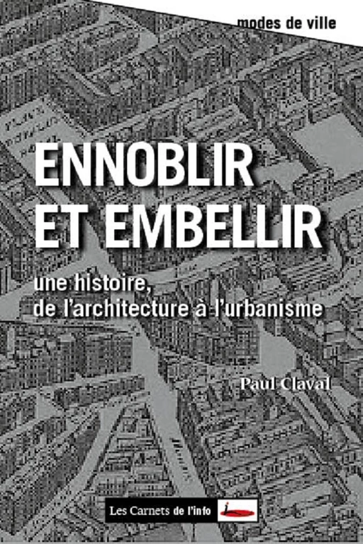 Ennoblir et embellir. De l'architecture à l'urbanisme - Paul Claval - Scrinéo