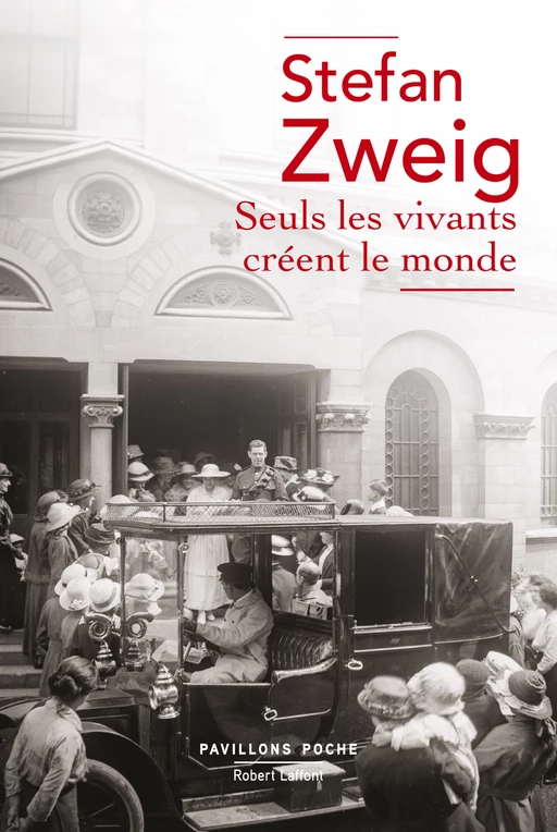 Seuls les vivants créent le monde - Stefan Zweig - Groupe Robert Laffont