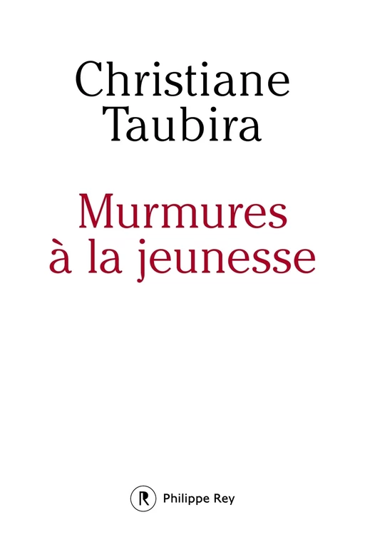 Murmures à la jeunesse - Christiane Taubira - Philippe Rey