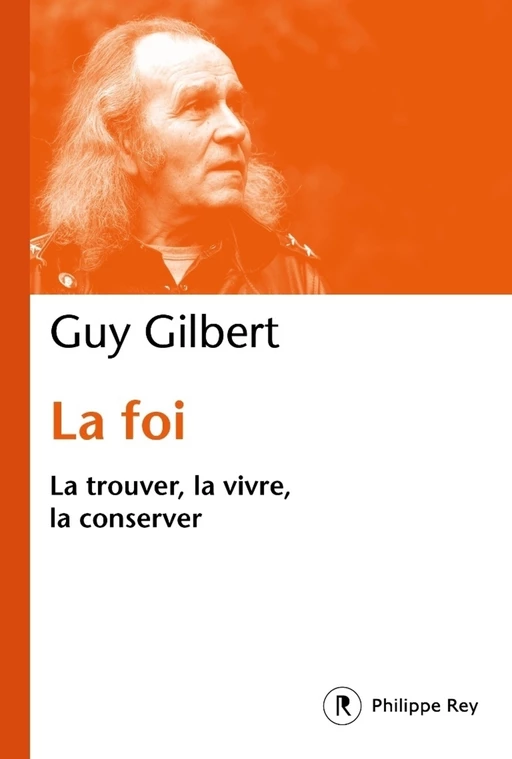 La Foi - Guy Gilbert - Philippe Rey