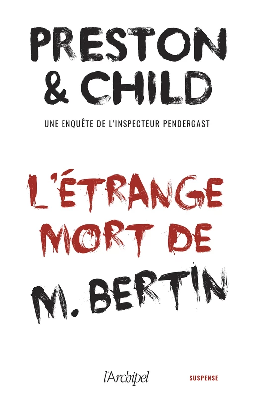 L'étrange mort de M.Bertin - Nouvelle inédite accompagnée d'un bonus - Douglas Preston, Lincoln Child - L'Archipel