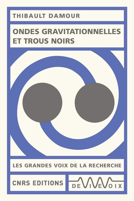 Ondes gravitationnelles et trous noirs - Thibault Damour - CNRS editions