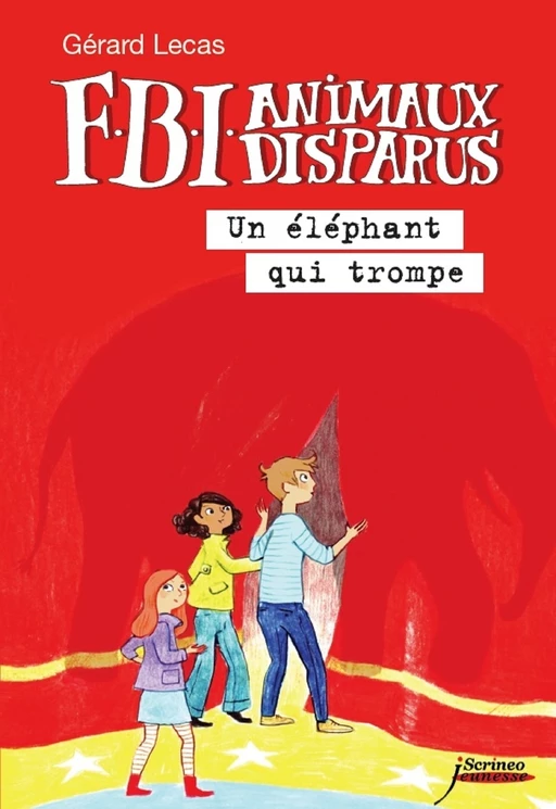 FBI animaux disparus - Un éléphant qui trompe - Gérard Lecas - Scrinéo