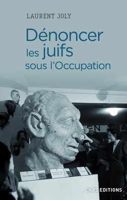 Dénoncer les Juifs sous l'Occupation