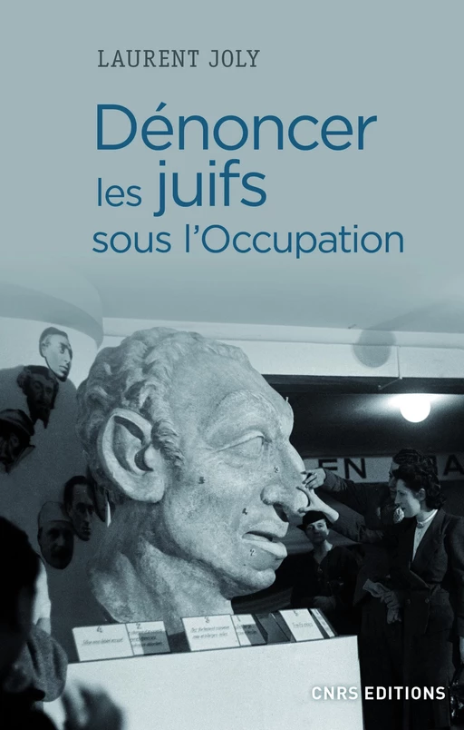 Dénoncer les Juifs sous l'Occupation - Laurent Joly - CNRS editions