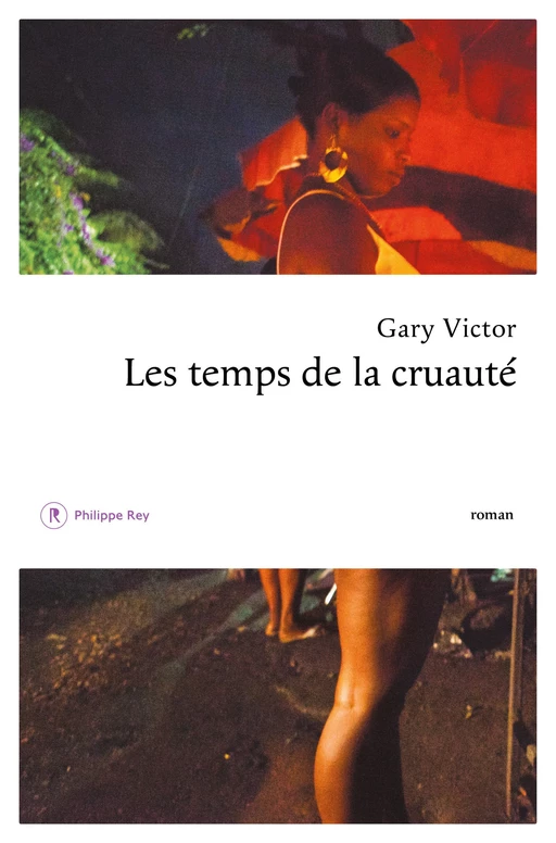 Le Temps de la cruauté - Gary Victor - Philippe Rey