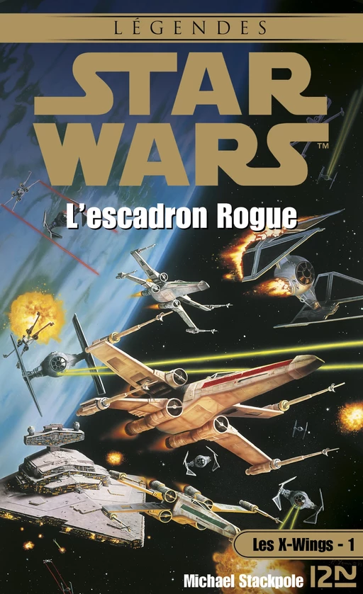 Star Wars - Les X-Wings - tome 1 : L'escadron rogue - Michael A. Stackpole - Univers Poche