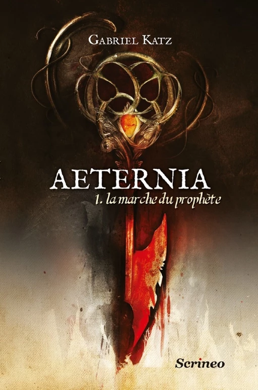 Aeternia - tome 01 - La marche du prophète - Gabriel Katz - Scrinéo