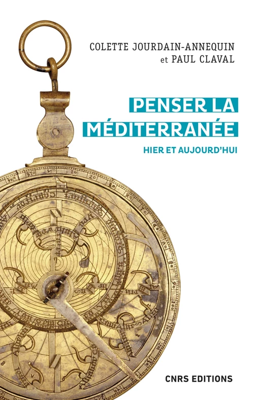 Penser la Méditerranée - Hier et aujourd'hui - Colette Jourdain-Annequin - CNRS editions