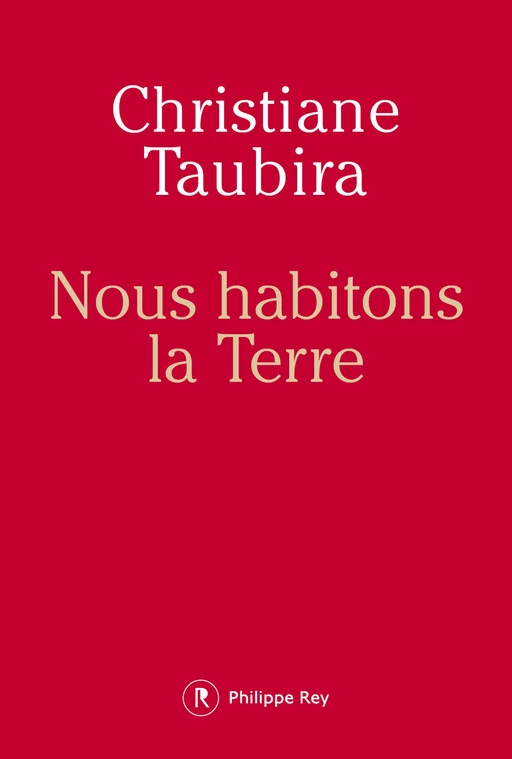 Nous habitons la Terre - Christiane Taubira - Philippe Rey