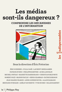 Les médias sont-ils dangereux ? - Comprendre les mécanismes de l'information