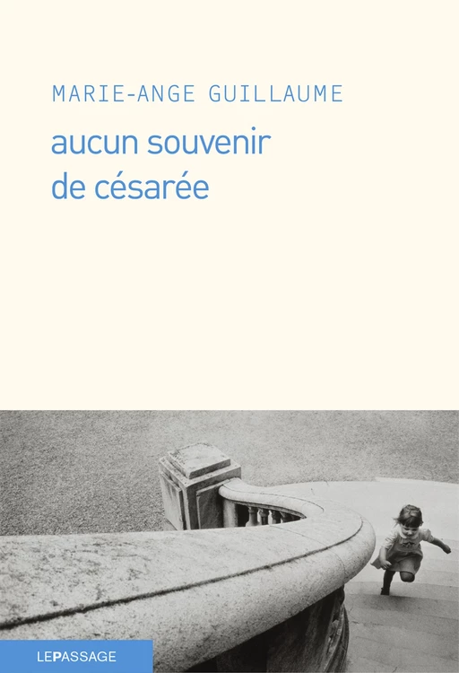 Aucun souvenir de Césarée - Marie-Ange Guillaume - Le passage