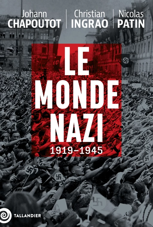 Le monde nazi - Johann Chapoutot, Christian Ingrao, Nicolas Patin - Tallandier