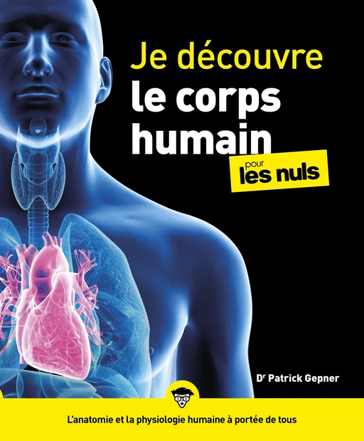 Je découvre le corps humain pour les Nuls, grand format - Patrick Gepner - edi8