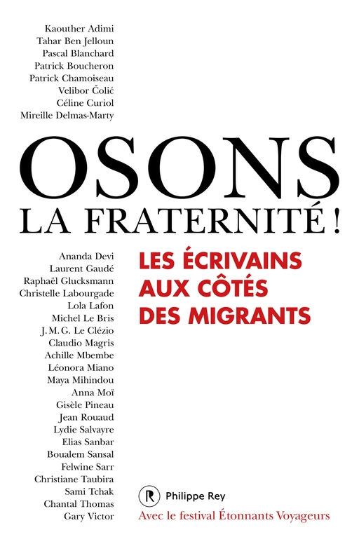 Osons la fraternité ! Les écrivains aux côtés des migrants -  Collectif - Philippe Rey