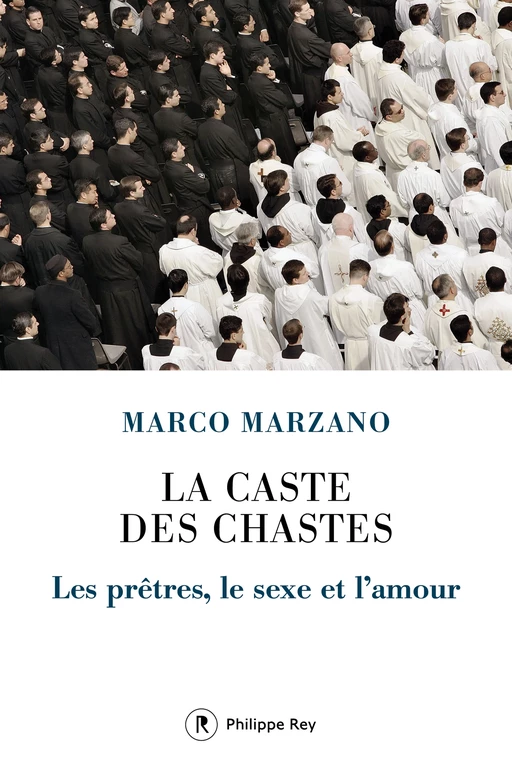 La caste des chastes - Les prêtres, le sexe et l'amour - Marco Marzano - Philippe Rey