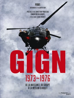 GIGN 1973-1976 - De la naissance du groupe à la mission Djibouti