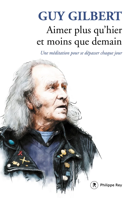 Aimer plus qu'hier, moins que demain - Guy Gilbert - Philippe Rey