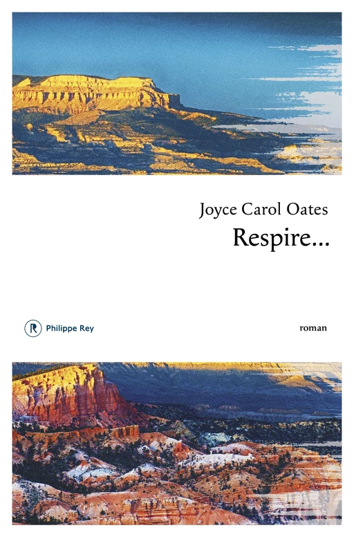 Respire... - Joyce Carol Oates - Philippe Rey