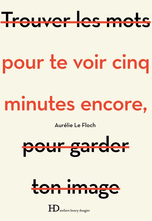 Pour te voir cinq minutes encore - Aurélie Le Floch - Ateliers Henry Dougier