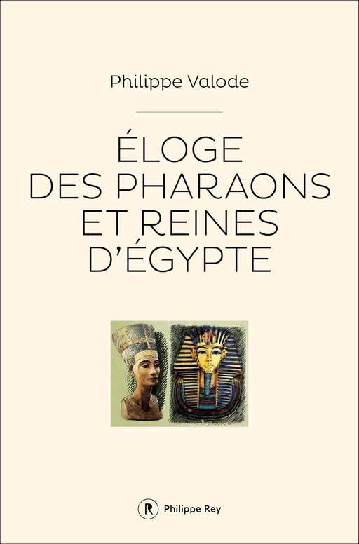 Eloge des pharaons et reines d'Egypte - Philippe Valode - Philippe Rey