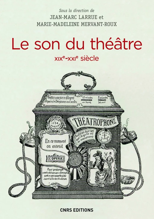 Le Son du théâtre (XIXe-XXIe siècle) PNB - Jean-Marc Larrue, Marie-Madeleine Mervant-Roux - CNRS editions