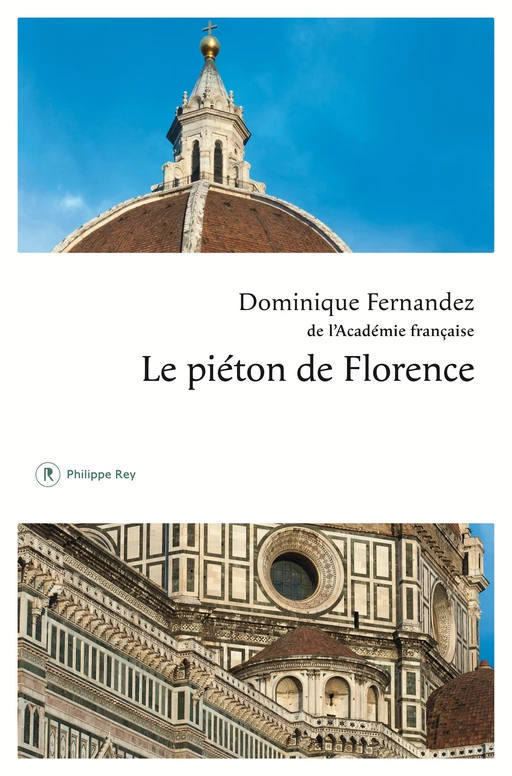 Le piéton de Florence - Dominique Fernandez - Philippe Rey