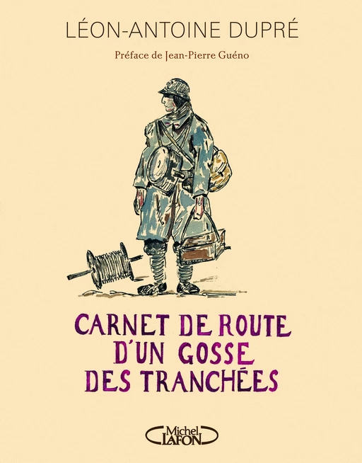 Carnet de route d'un gosse des tranchées - Léon-Antoine Dupré - Michel Lafon