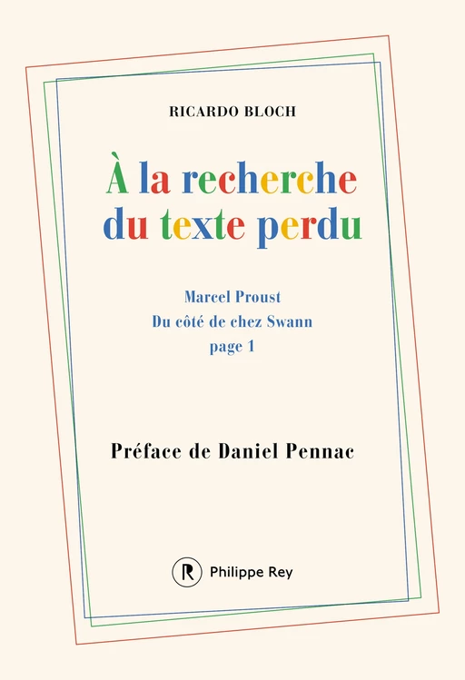 A la recherche du texte perdu - Ricardo Bloch - Philippe Rey