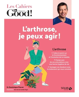 Les cahiers du Dr Good. L'arthrose, je peux agir !