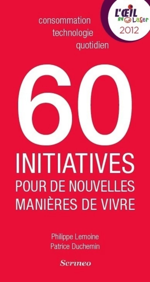 60 initiatives qui réinventent le quotidien - Philippe Lemoine, Patrice Duchemin - Scrinéo