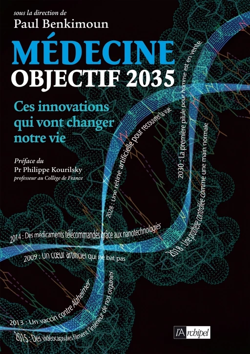 Objectif 2035 : ces innovations médicales qui vont changer notre vie - Paul Benkimoun - L'Archipel