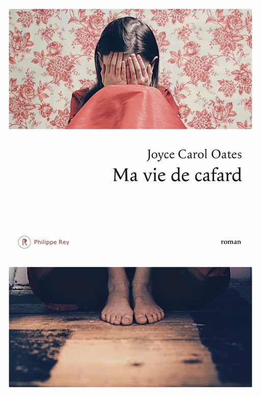 Ma vie de cafard - Joyce Carol Oates - Philippe Rey