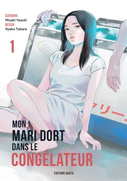 Mon mari dort dans le congélateur - Tome 1