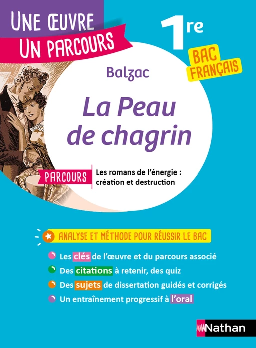 Analyse et étude de l'oeuvre - La Peau de chagrin de Balzac - Réussir son BAC Français 1re 2025 - Parcours associé Les romans de l'énergie : création et destruction - Une œuvre, un parcours - Honoré de Balzac - Nathan