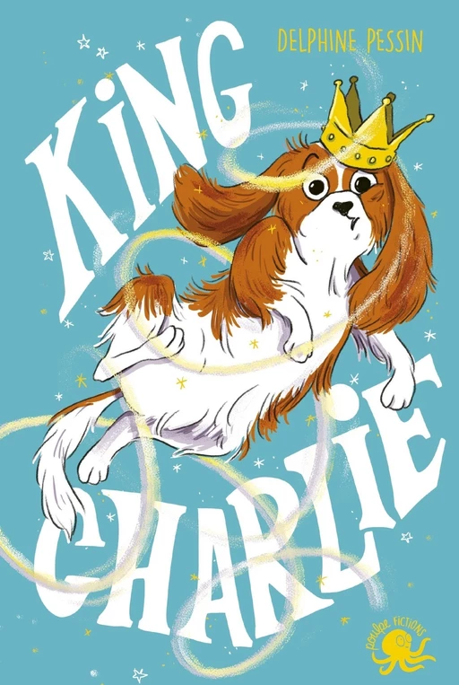 King Charlie - Lecture roman jeunesse chien- Dès 8 ans - Delphine Pessin - edi8