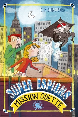 Super espions, mission Odette - Lecture roman jeunesse - Dès 8 ans