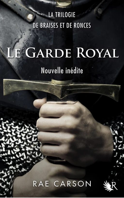 La Trilogie de braises et de ronces : Le Garde royal - Rae CARSON - Groupe Robert Laffont