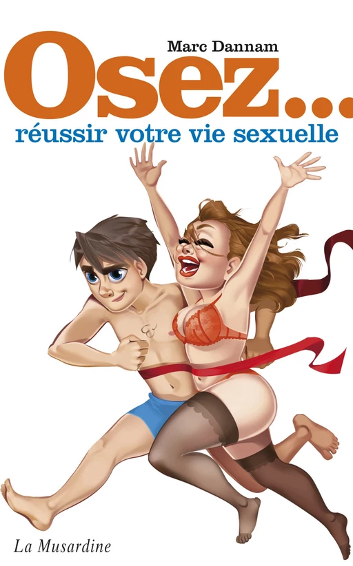 Osez réussir votre vie sexuelle - Marc Dannam - Groupe CB