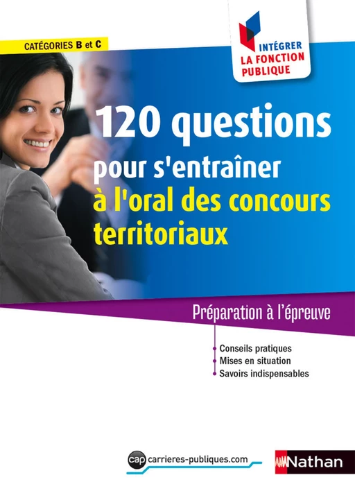 120 questions pour s'entraîner à l'oral - Concours territoriaux - Intégrer la fonction publique - 2016 - Fabienne Geninasca, Céline Tatat - Nathan