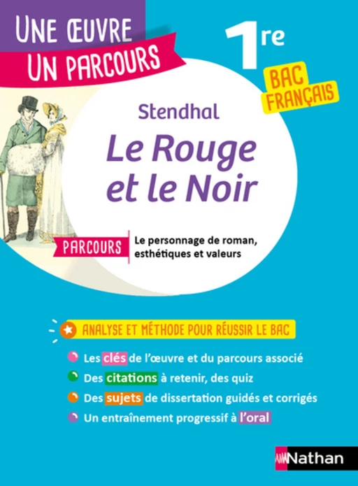 Analyse et étude de l'oeuvre-Le Rouge et le Noir de Stendhal - Réussir son BAC Français 1re - Parcours : Le personnage de roman, esthétiques et valeurs-Une oeuvre, un parcours - Stendhal Stendhal - Nathan