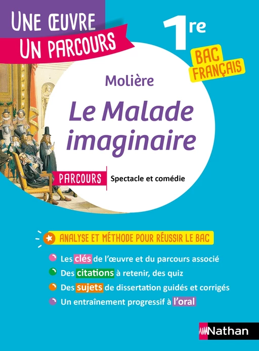 Analyse et étude de l'œuvre - Le Malade Imaginaire de Molière - Réussir son BAC Français 1re 2024 - Parcours associé Spectacle et comédie - Une oeuvre, un parcours -  Molière - Nathan